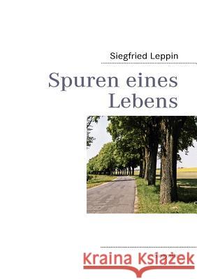 Spuren eines Lebens Siegfried Leppin 9783842339170 Books on Demand