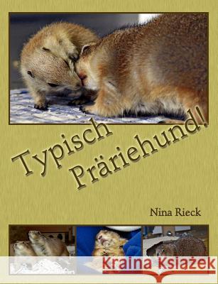 Typisch Präriehund! Rieck, Nina 9783842342750 Books on Demand