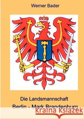 Die Landsmannschaft Berlin - Mark Brandenburg Bader, Werner 9783842344488 Books on Demand