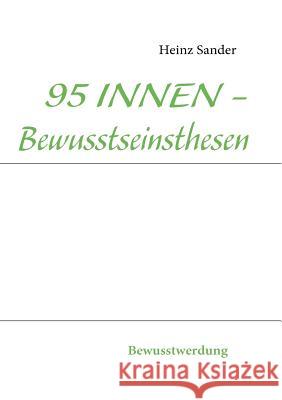 95 INNEN - Bewusstseinsthesen: Bewusstwerdung Sander, Heinz 9783842345522 Books on Demand