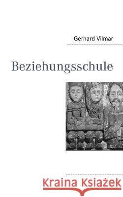 Beziehungsschule Gerhard Vilmar 9783842347045