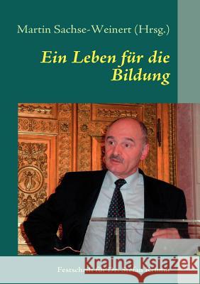 Ein Leben für die Bildung: Zum Abschied von Dr. Stefan Krimm Sachse-Weinert, Martin 9783842348127 Books on Demand