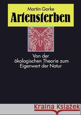 Artensterben: Von der ökologischen Theorie zum Eigenwert der Natur Gorke, Martin 9783842349315