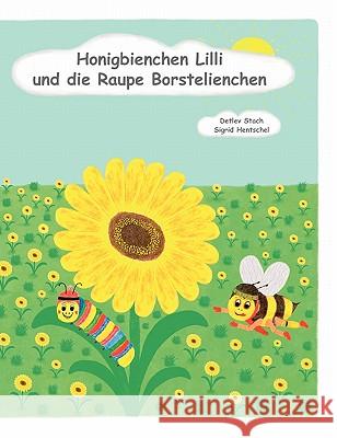 Honigbienchen Lilli und die Raupe Borstelienchen Detlev Stach Sigrid Hentschel 9783842350915 Books on Demand