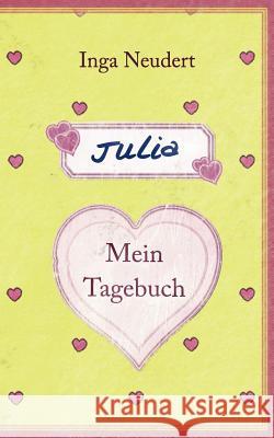 Julia - mein Tagebuch Inga Neudert 9783842353213