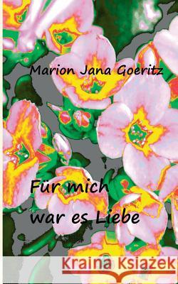 Für mich war es Liebe Marion Jana Goeritz 9783842353626 Books on Demand