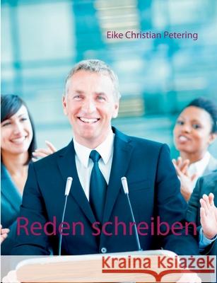 Reden schreiben: 50 Redevorlagen vom Redenservice Petering, Eike Christian 9783842355262 Books on Demand