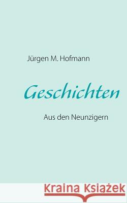Geschichten: Aus den Neunzigern Jürgen M Hofmann 9783842355453