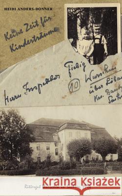 Keine Zeit für Kinderträume: Rittergut Wurschen in Sachsen 1944 Anders-Donner, Heidi 9783842356818 Books on Demand