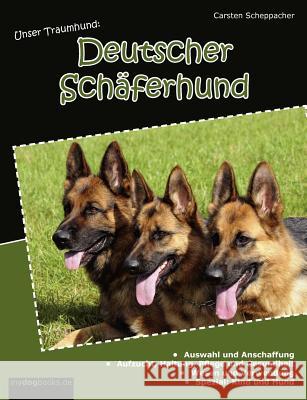 Unser Traumhund: Deutscher Schäferhund Scheppacher, Carsten 9783842356917 Books on Demand