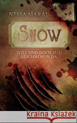 Snow: Tote sind doch zum Beschwören da Maral, Nessa 9783842357273 Books on Demand