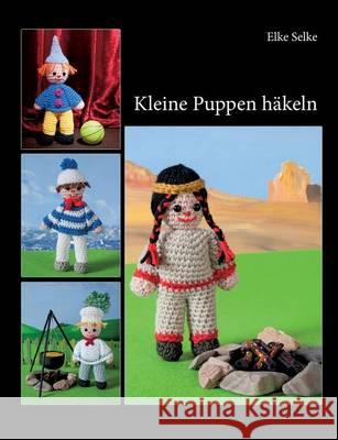 Kleine Puppen häkeln Elke Selke 9783842357884 Books on Demand