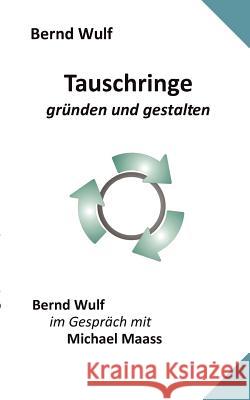 Tauschringe: gründen und gestalten Wulf, Bernd 9783842358676 Books on Demand