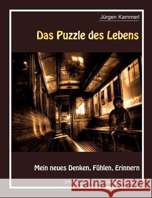 Das Puzzle des Lebens - Band 2: Mein neues Denken, Fühlen, Erinnern Kammerl, Jürgen 9783842361010