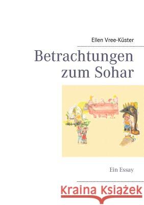 Betrachtungen zum Sohar: Ein Essay Vree-Küster, Ellen 9783842361461 Books on Demand