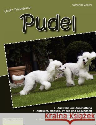 Unser Traumhund: Pudel Zellers, Katharina 9783842362819 Books on Demand