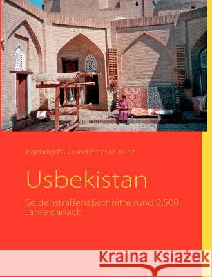 Usbekistan: Seidenstraßenabschnitte rund 2.500 Jahre danach Pauli, Ingeborg 9783842364868 Books on Demand