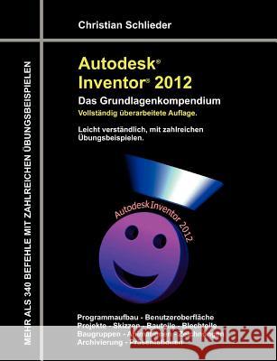 Autodesk Inventor 2012 - Das Grundlagenkompendium Christian Schlieder 9783842366572 Books on Demand