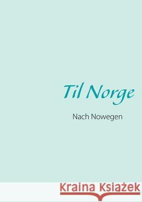 Til Norge: Nach Norwegen Kock, Jörg 9783842368781 Books on Demand