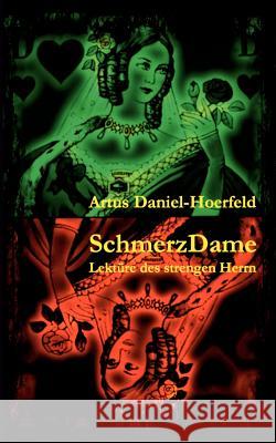 SchmerzDame: Lektüre des strengen Herrn Daniel-Hoerfeld, Artus 9783842369672