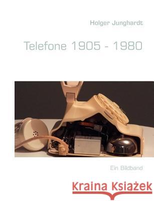 Telefone 1905 - 1980 Holger Junghardt 9783842370180 Books on Demand