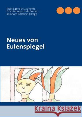 Neues von Eulenspiegel Klasse 4b F Reinhard Borchers 9783842372399 Books on Demand