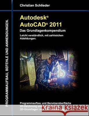 Autodesk AutoCAD 2011 - Das Grundlagenkompendium Christian Schlieder 9783842372603 Books on Demand