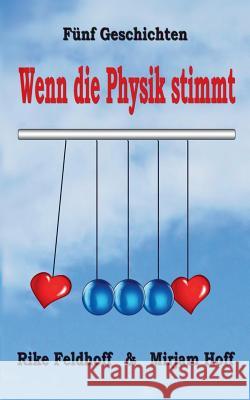 Wenn die Physik stimmt Rike Feldhoff, Mirjam Hoff 9783842375239