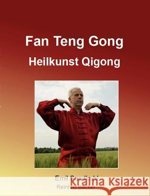 Fan Teng Gong: Heilkunst Qigong Emil Sandkuhl, Reinhild Becker 9783842375680