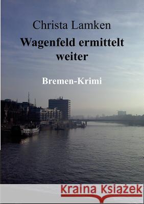 Wagenfeld ermittelt weiter Christa Lamken 9783842378049 Books on Demand
