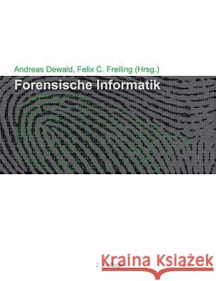 Forensische Informatik Andreas Dewald Felix C. Freiling 9783842379473