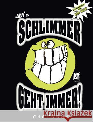 JM's Schlimmer geht immer!: Cartoons von JM Mertens, Jürgen 9783842383289 Books on Demand