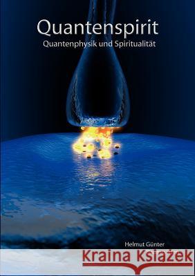 Quantenspirit - Quantenphysik und Spiritualität Baumgarten, Helmut Günter 9783842383913