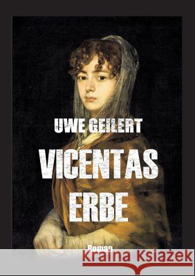 Vicentas Erbe: Roman Geilert, Uwe 9783842384996 Books on Demand