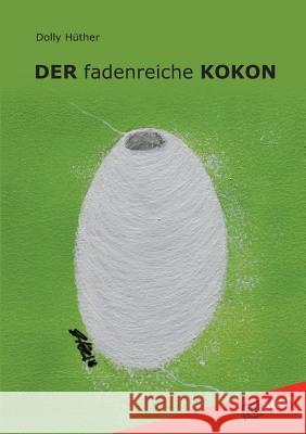 Der Fadenreiche Kokon Huther, Dolly 9783842400702 Tredition Gmbh