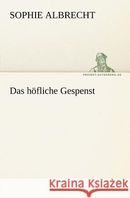 Das höfliche Gespenst Albrecht, Sophie 9783842402690 TREDITION CLASSICS