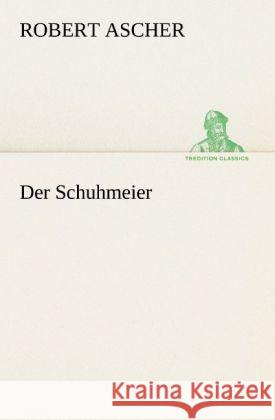 Der Schuhmeier Ascher, Robert 9783842402898