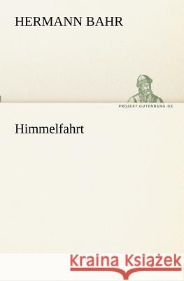 Himmelfahrt Bahr, Hermann 9783842403086 TREDITION CLASSICS