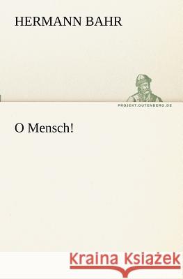 O Mensch! Bahr, Hermann 9783842403116 TREDITION CLASSICS