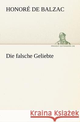 Die falsche Geliebte Balzac, Honoré de 9783842403239