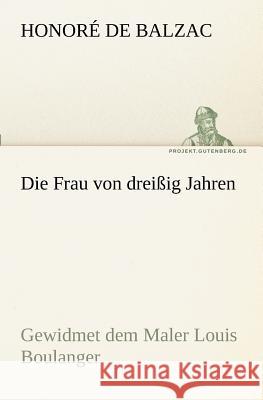 Die Frau von dreißig Jahren Balzac, Honoré de 9783842403246