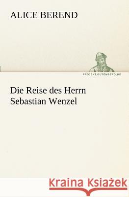 Die Reise des Herrn Sebastian Wenzel Berend, Alice 9783842403475