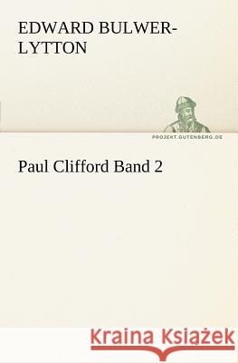 Paul Clifford Band 2 Bulwer-Lytton, Edward George 9783842403994 TREDITION CLASSICS