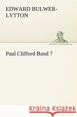 Paul Clifford Band 7 Bulwer-Lytton, Edward George 9783842404045 TREDITION CLASSICS