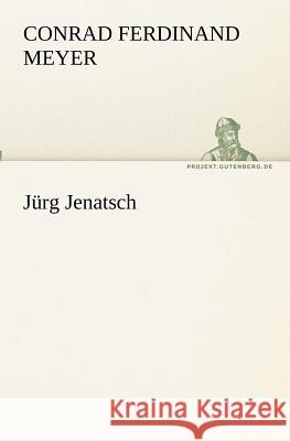 Jürg Jenatsch Meyer, Conrad Ferdinand 9783842404120 TREDITION CLASSICS