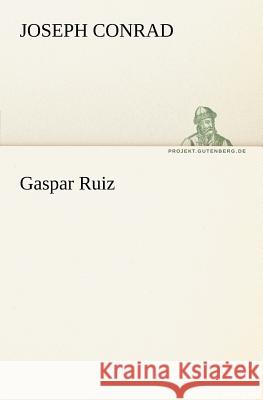 Gaspar Ruiz Conrad, Joseph 9783842404205 TREDITION CLASSICS