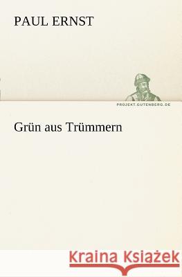 Grün aus Trümmern Ernst, Paul 9783842404311