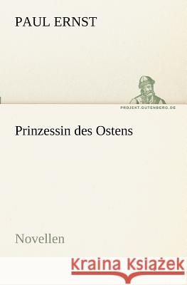 Prinzessin des Ostens Ernst, Paul 9783842404335 TREDITION CLASSICS