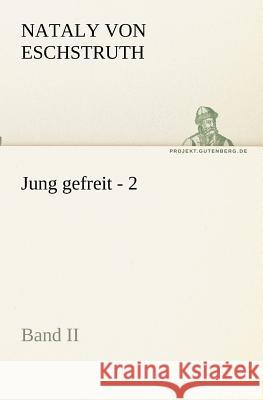 Jung gefreit - 2 Eschstruth, Nataly von 9783842404427 TREDITION CLASSICS