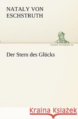 Der Stern des Glücks Eschstruth, Nataly von 9783842404465 TREDITION CLASSICS